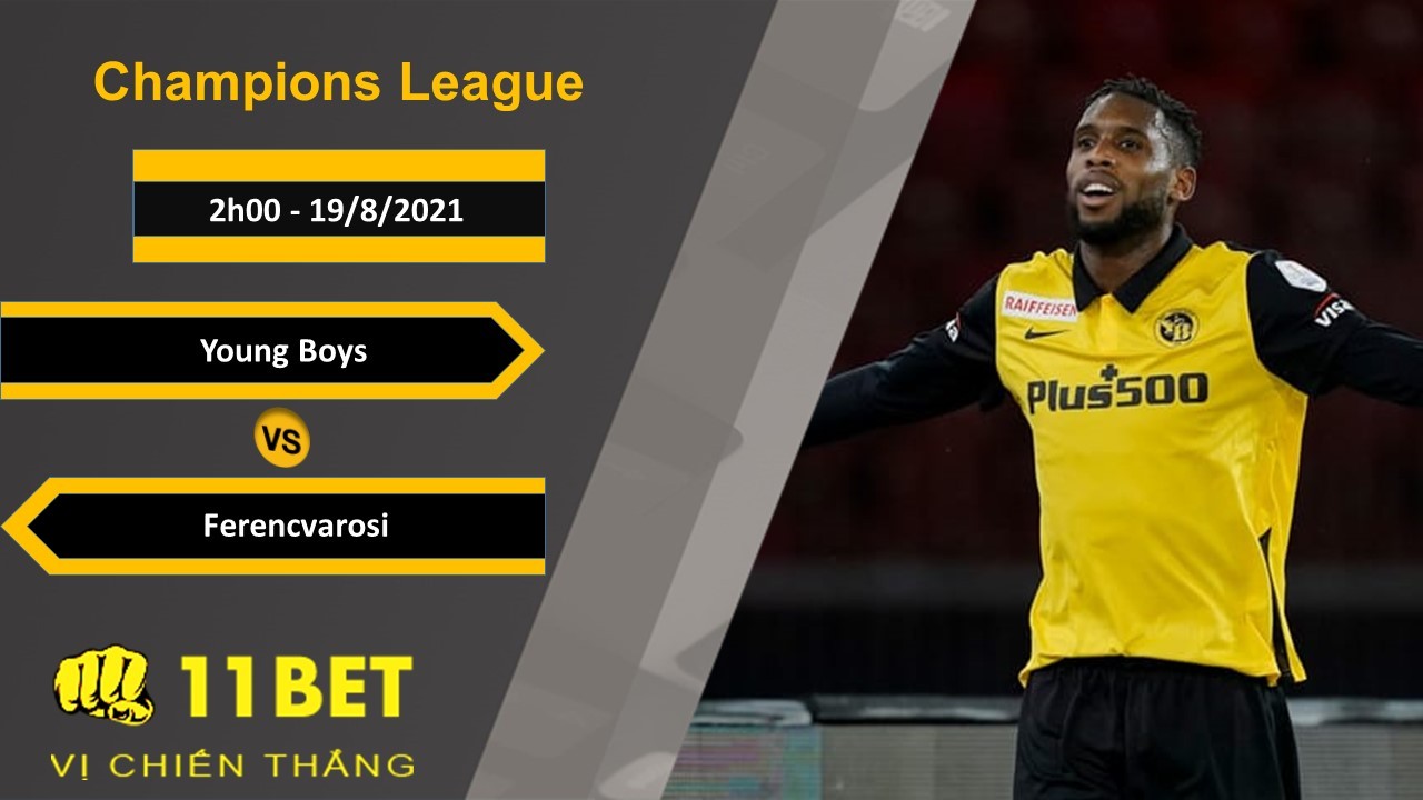 11BET Soi kèo Young Boys vs Ferencvarosi, 2h00, 19/8/2021