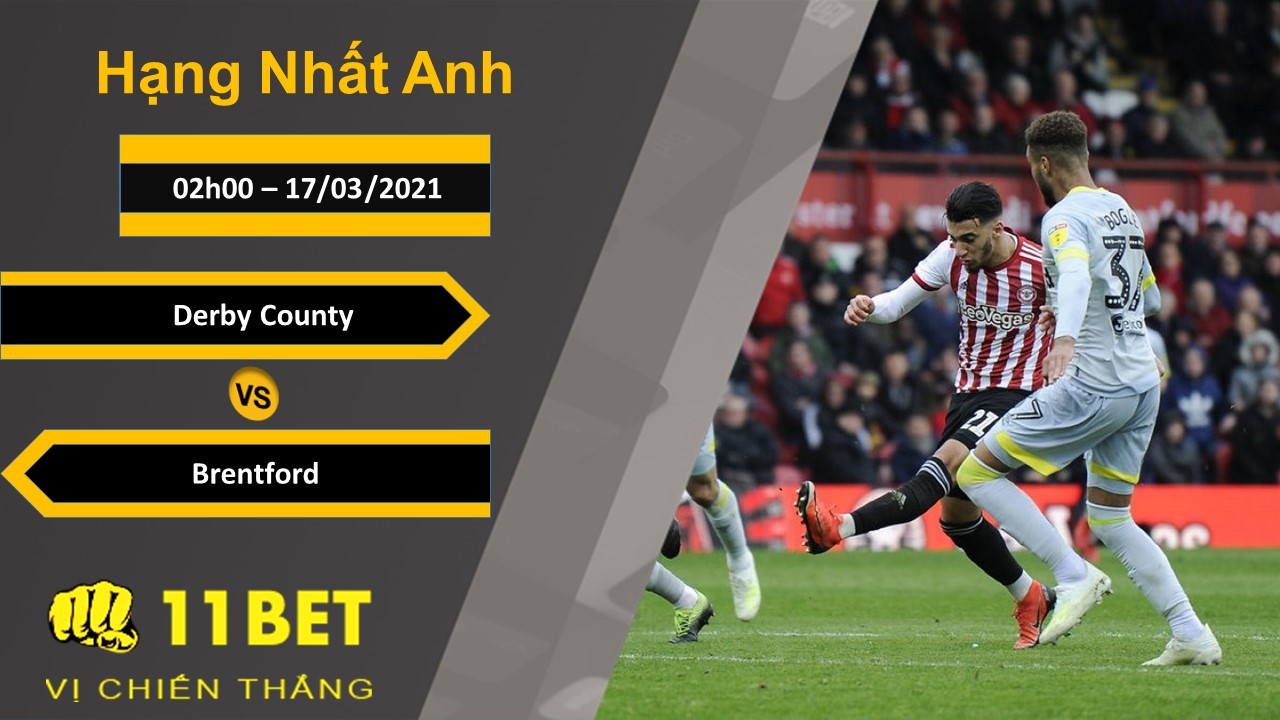 11BET Soi kèo Derby County vs Brentford, 02h00, 17/03/2021