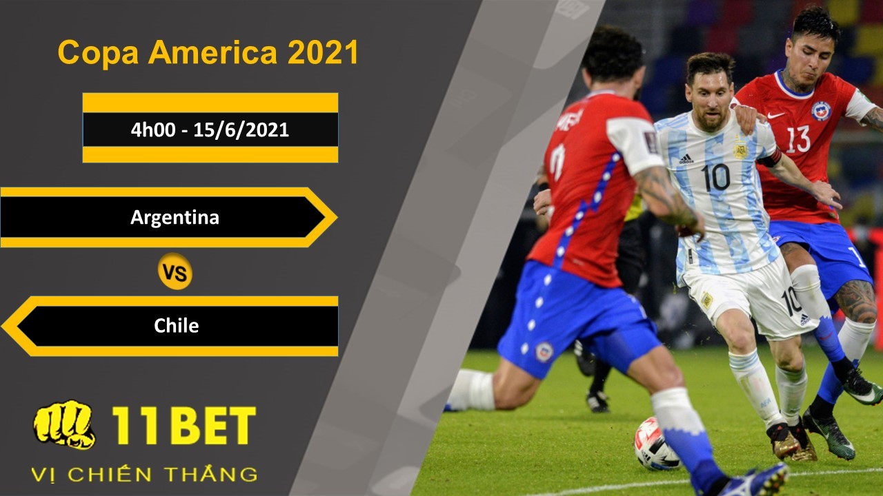 11BET Soi kèo Argentina vs Chile, 4h00, 15/6/2021