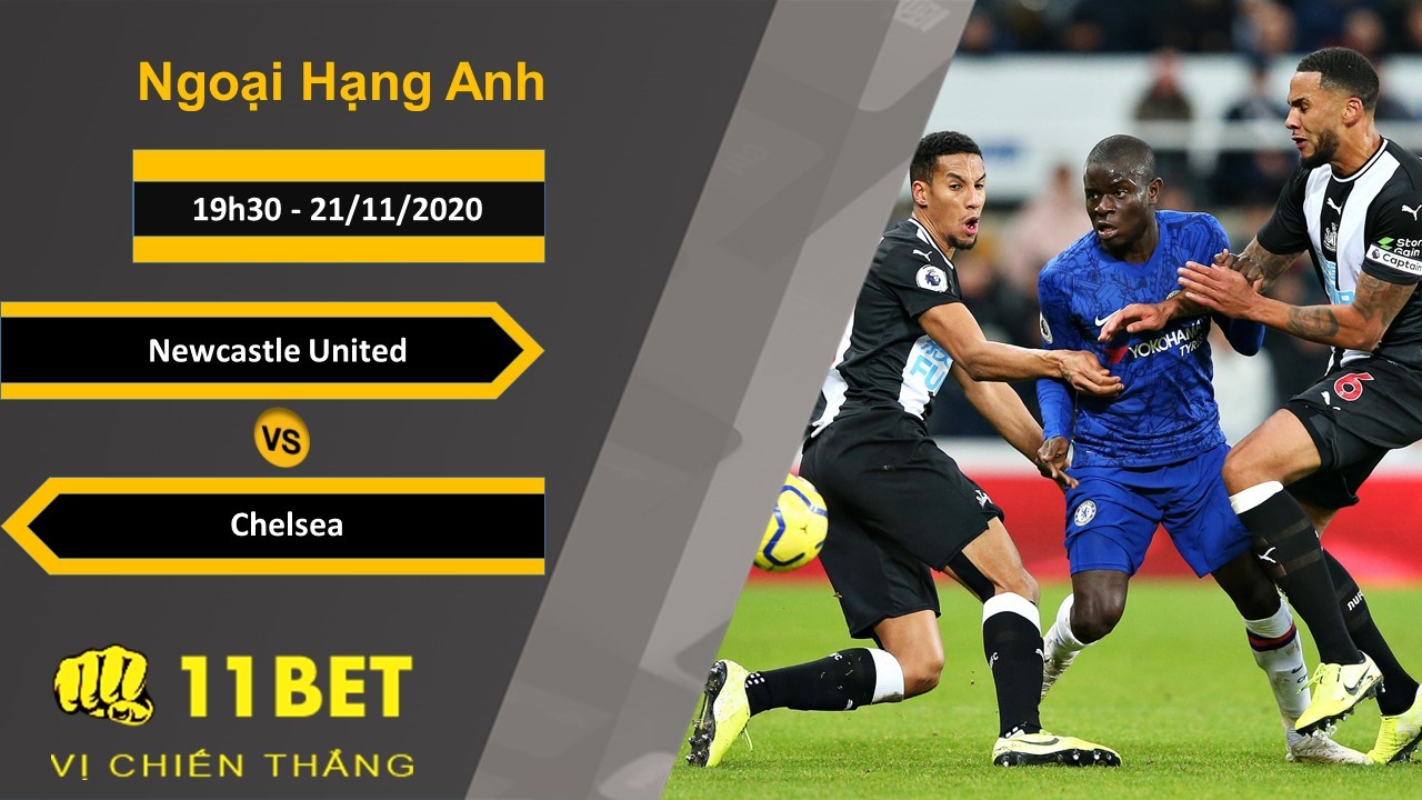 11BET Soi kèo Newcastle United vs Chelsea, 19h30, 21/11/2020