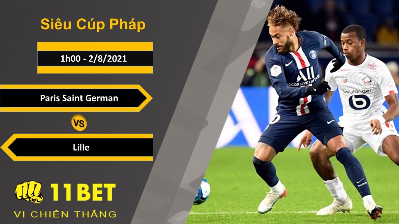 11BET Soi kèo Paris Saint Germain vs Lille, 1h00, 2/8/2021