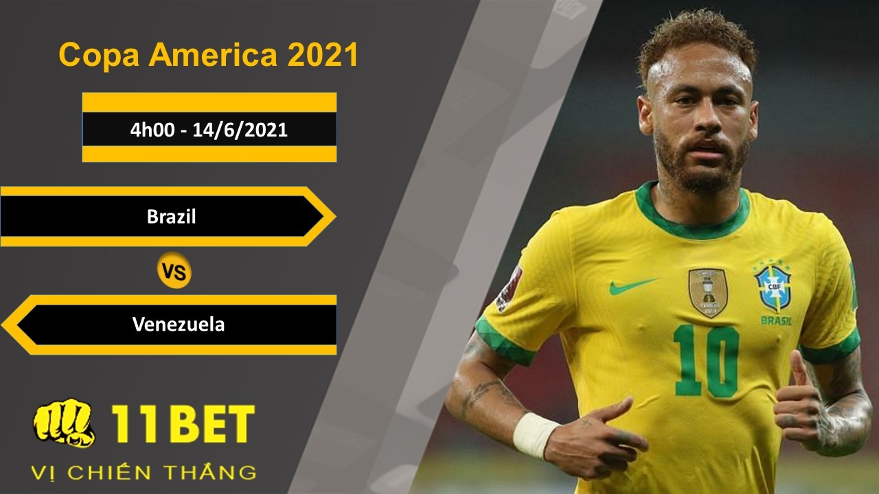 11BET Soi kèo Brazil vs Venezuela, 4h00, 14/6/2021