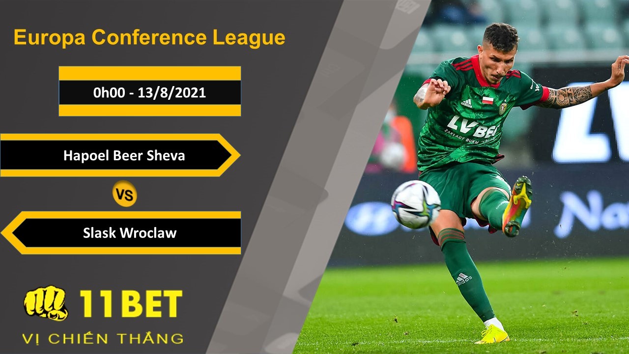 11BET Soi kèo Hapoel Beer Sheva vs Slask Wroclaw, 0h00, 13/8/2021