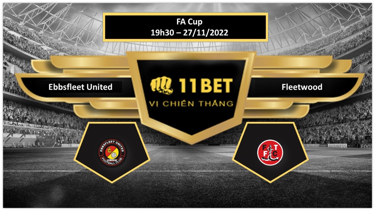 11BET Tip bóng đá Ebbsfleet United vs Fleetwood , hôm nay 27/11/2022