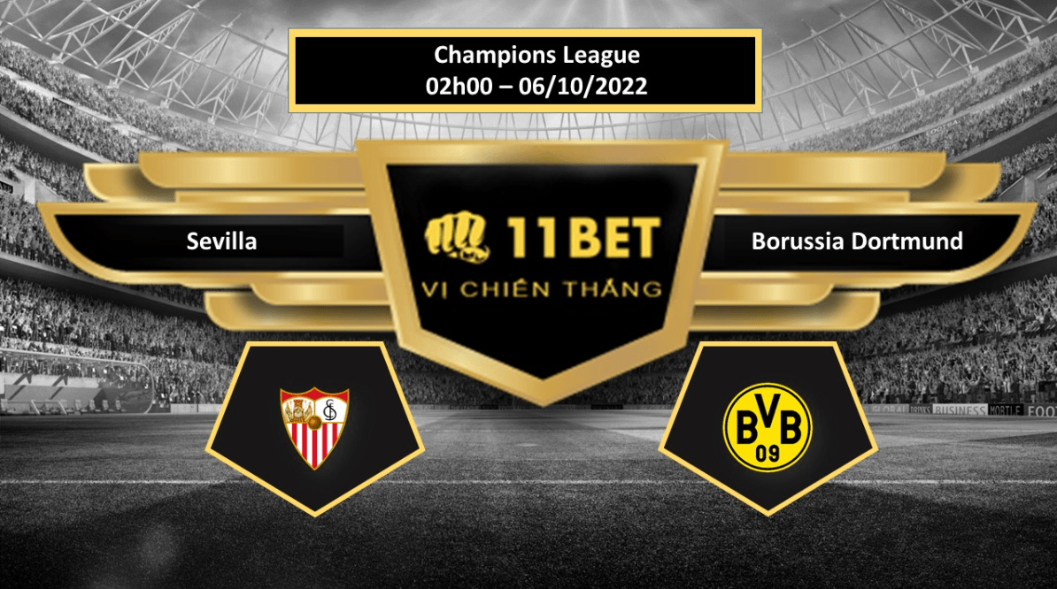 11BET Tip bóng đá Sevilla vs Borussia Dortmund, hôm nay 06/10/2022