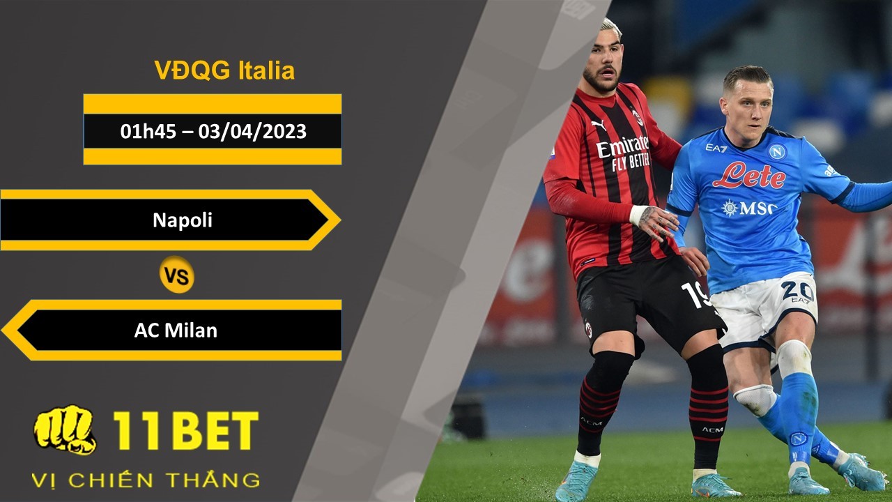 11BET Soi kèo Napoli vs AC Milan, 01h45, 03/04/2023