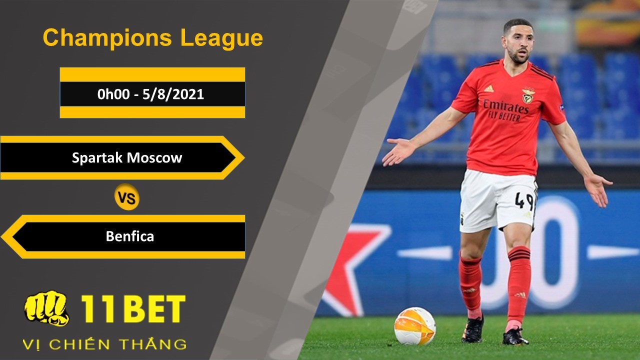 11BET Soi kèo Spartak Moscow vs Benfica, 0h00, 5/8/2021