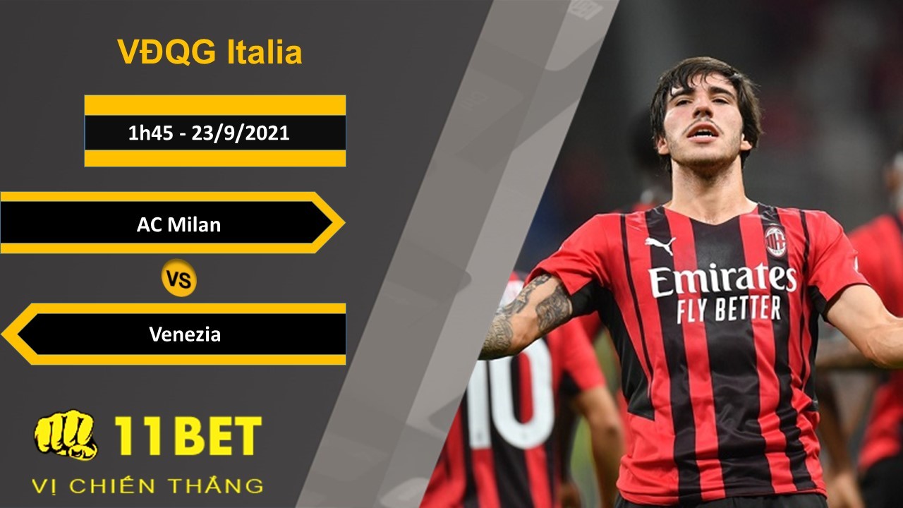 11BET Soi kèo AC Milan vs Venezia, 1h45, 23/9/2021