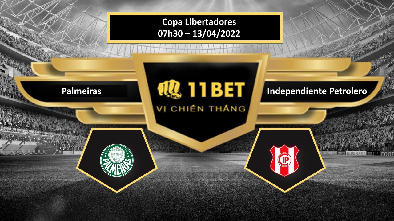 11BET Tip bóng đá Palmeiras vs Independiente Petrolero , hôm nay 13/04/2022