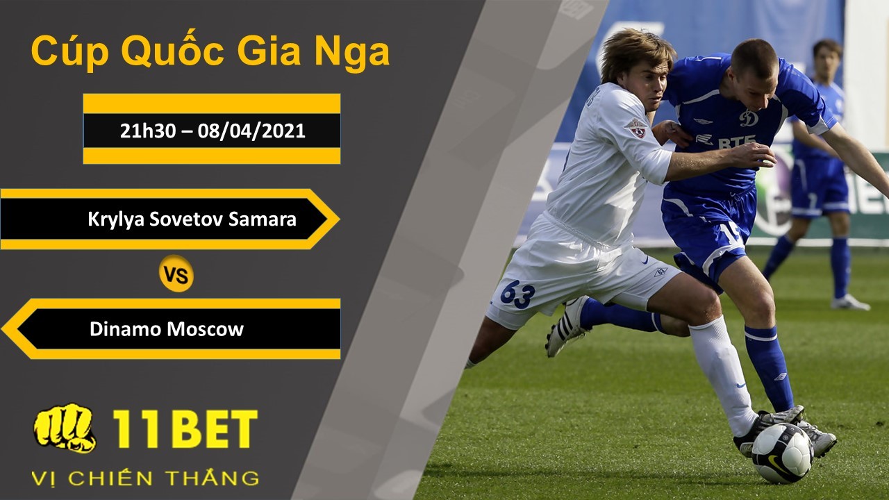 11BET Soi kèo Krylya Sovetov Samara vs Dinamo Moscow, 21h30, 08/04/2021