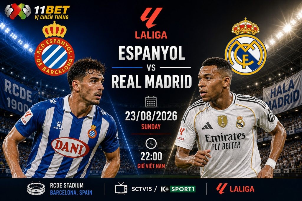 11BET Nhận định bóng đá trận Espanyol vs Real Madrid diễn ra lúc 02h30 ngày 23/08/2026
