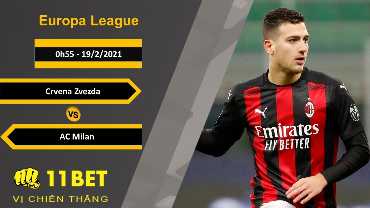 11BET Soi kèo Crvena Zvezda vs AC Milan, 0h55, 19/2/2021