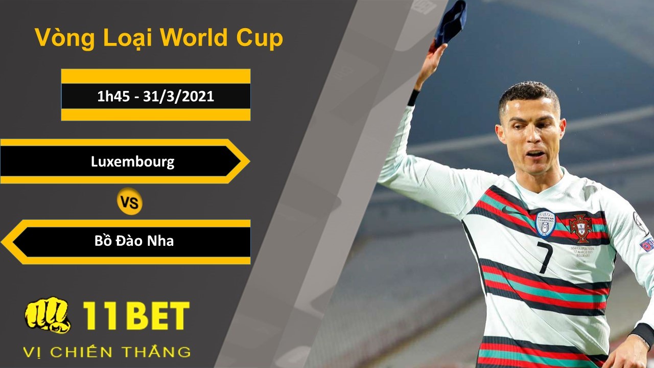 11BET Soi kèo Luxembourg vs Bồ Đào Nha, 1h45, 31/3/2021