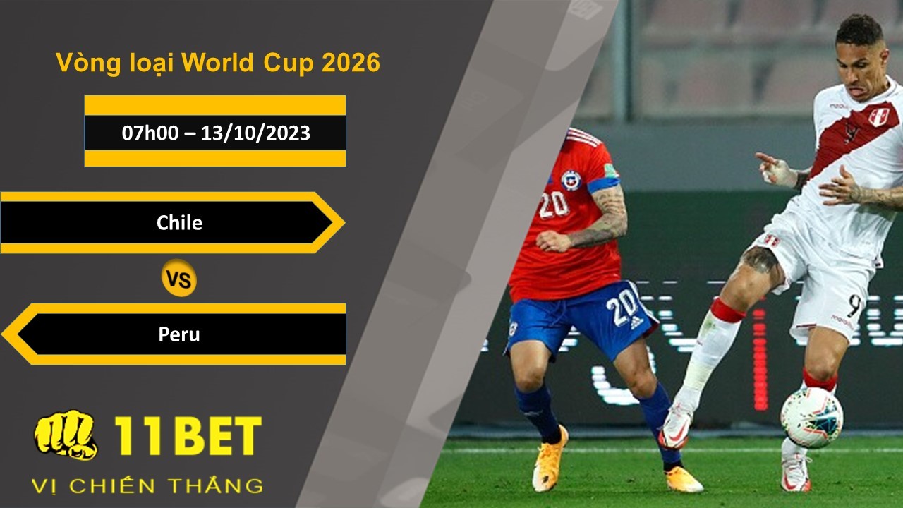 11BET Soi kèo  Chile vs Peru, 07h00, 13/10/2023