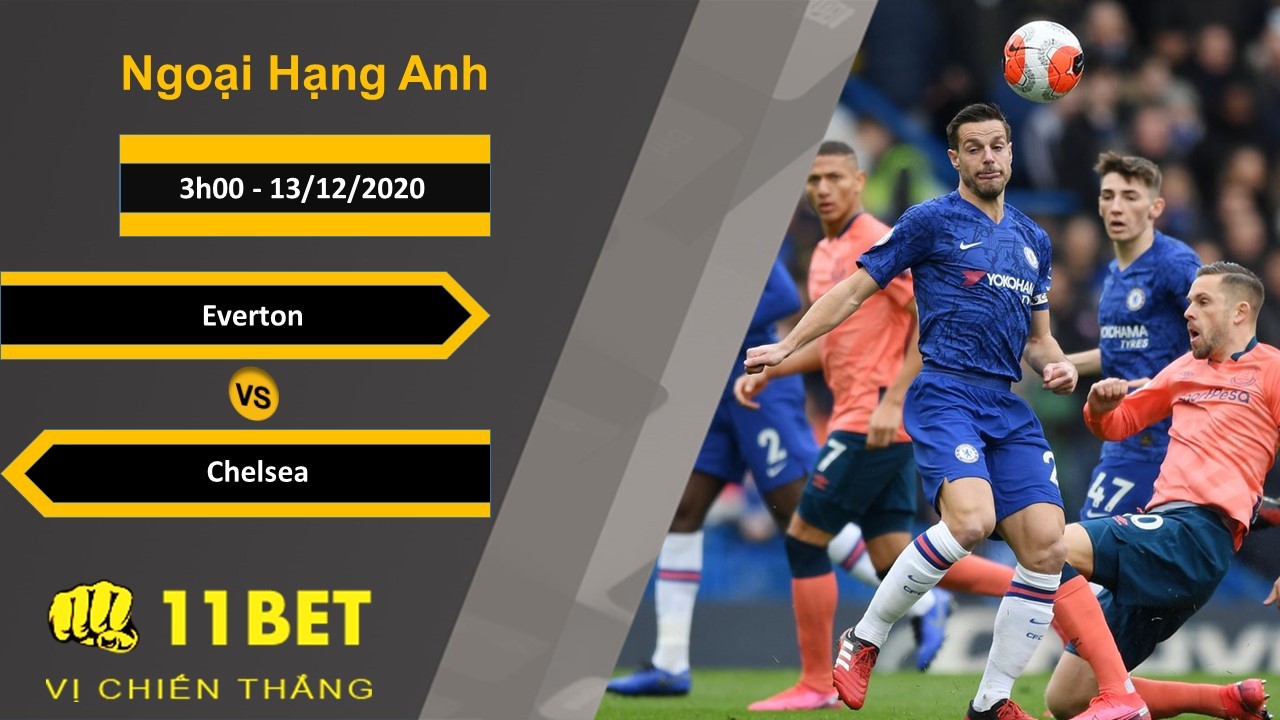 11BET Soi kèo Everton vs Chelsea, 3h00, 13/12/2020
