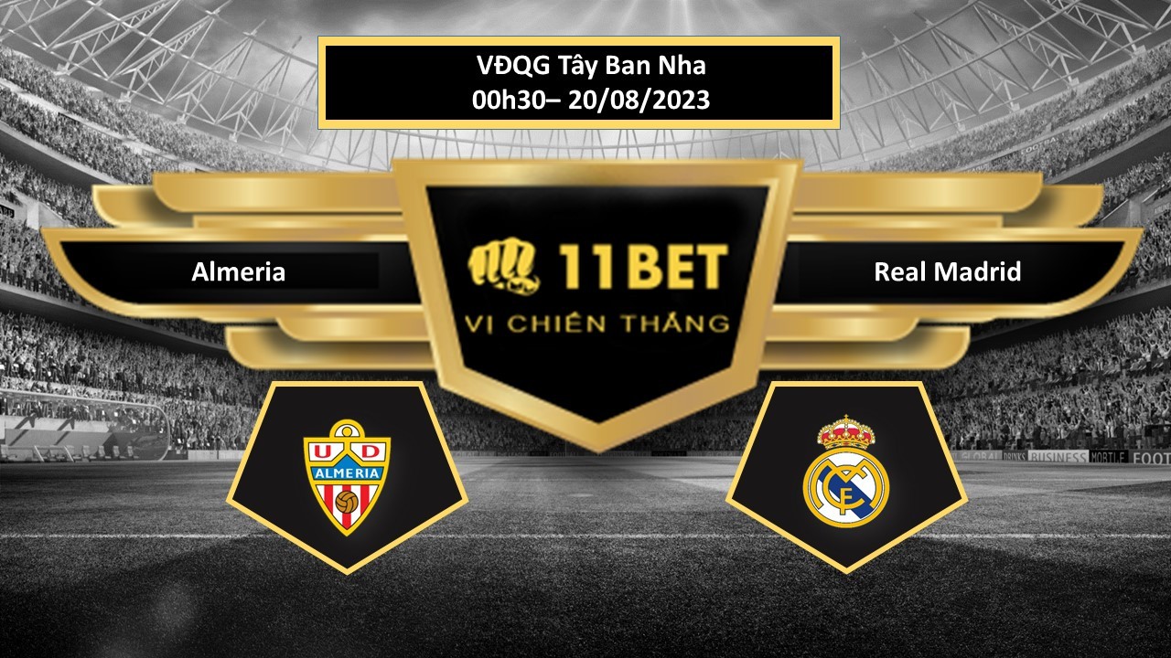 11BET Tip bóng đá   Almeria vs Real Madrid, hôm nay 20/08/2023