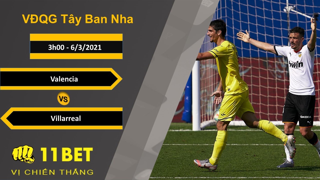 11BET Soi kèo Valencia vs Villarreal, 3h00, 6/3/2021