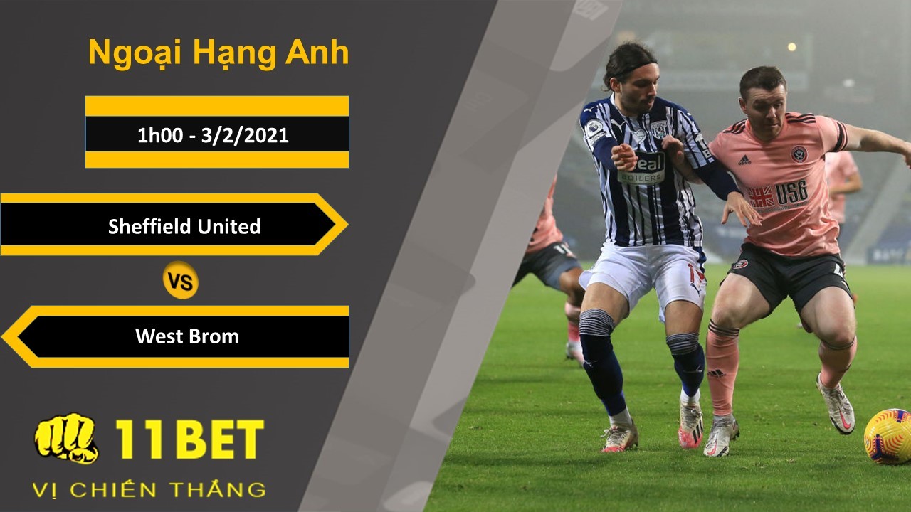 11BET Soi kèo Sheffield United vs West Brom, 1h00, 3/2/2021