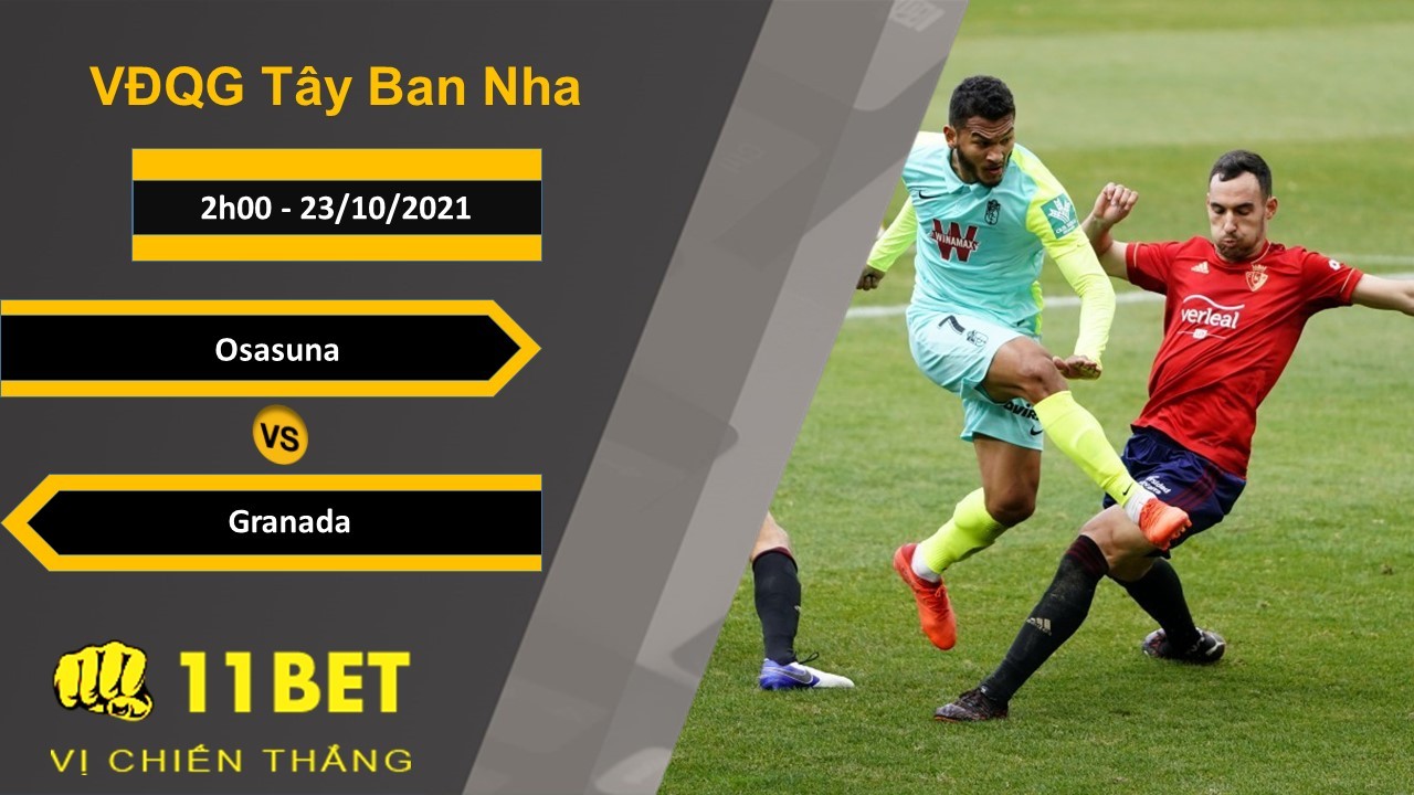 11BET Soi kèo Osasuna vs Granada, 2h00, 23/10/2021