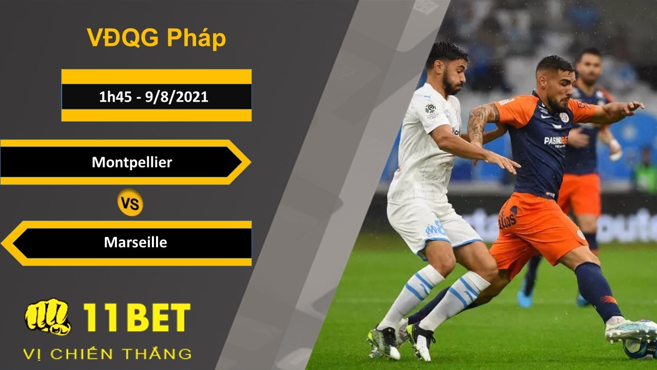 11BET Soi kèo Montpellier và Marseille, 1h45, 9/8/2021