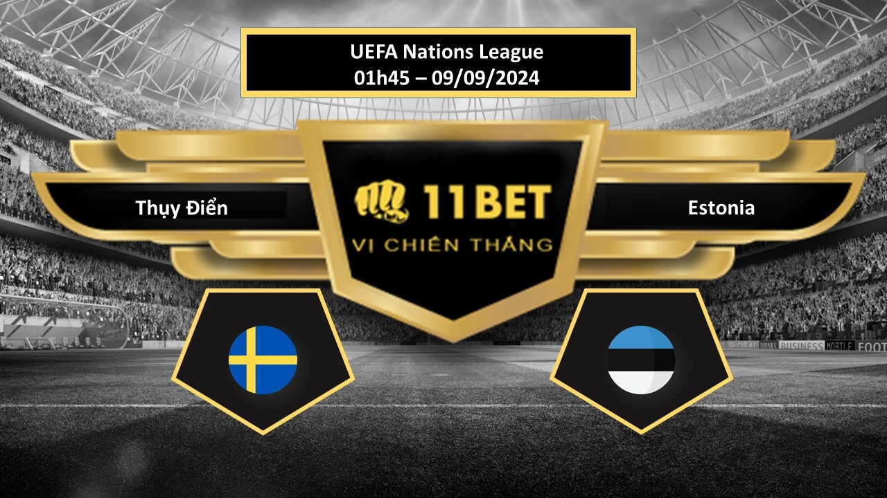 11BET Tip bóng đá Thụy Điển vs Estonia, hôm nay 09/09/2024
