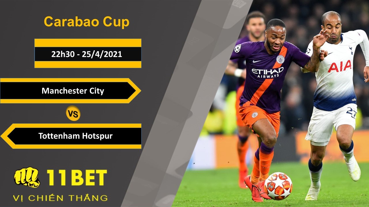 11BET Soi kèo Manchester City vs Tottenham Hotspur, 22h30, 25/4/2021