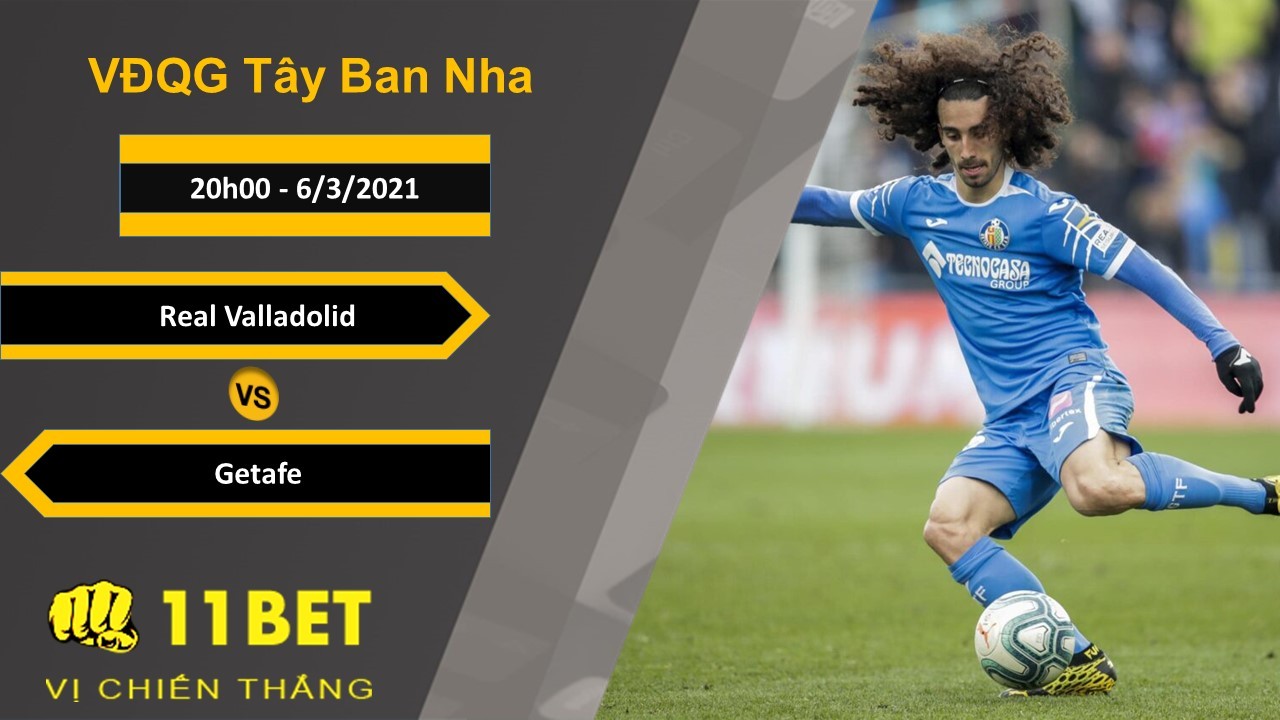 11BET Soi kèo Real Valladolid vs Getafe, 20h00, 6/3/2021