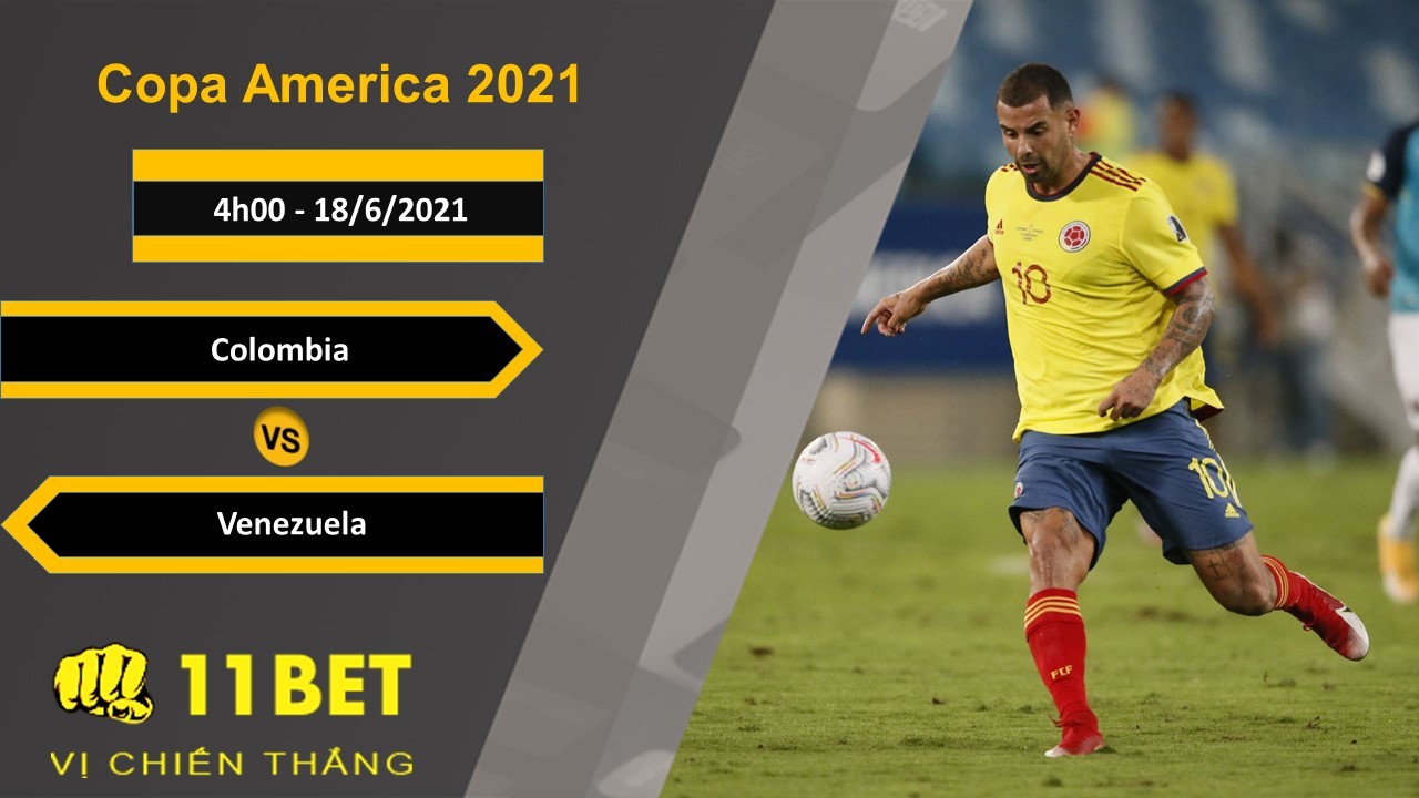 11BET Soi kèo Colombia vs Venezuela, 4h00, 18/6/2021