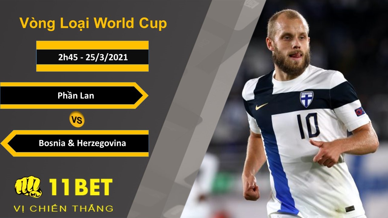 11BET Soi kèo Phần Lan vs Bosnia-Herzegovina, 2h45, 25/3/2021