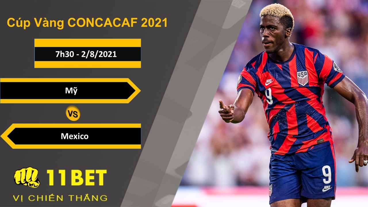 11BET Soi kèo Mỹ vs Mexico, 7h30, 2/8/2021
