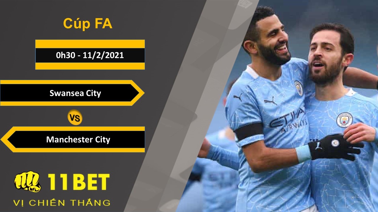 11BET Soi kèo Swansea City vs Manchester City, 0h30, 11/2/2021