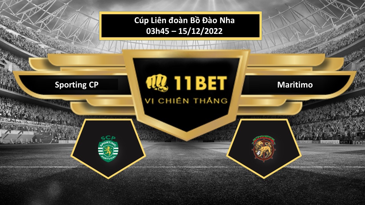 11BET Tip bóng đá   Sporting CP vs Maritimo, hôm nay 14/12/2022