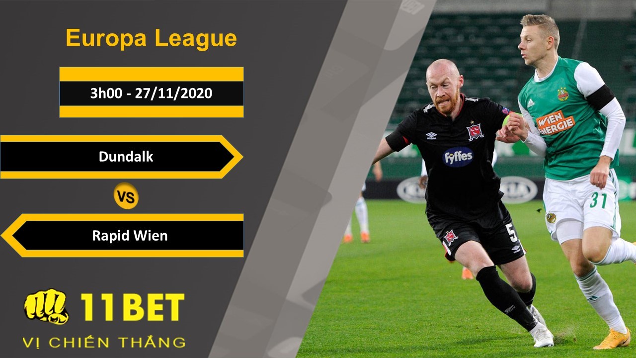 11BET Soi kèo Dundalk vs Rapid Wien, 3h00, 27/11/2020