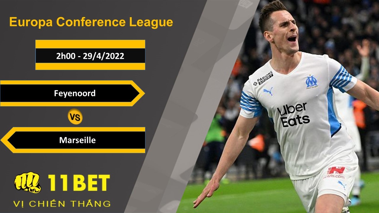 11BET Soi kèo Feyenoord vs Marseille, 2h00, 29/4/2022