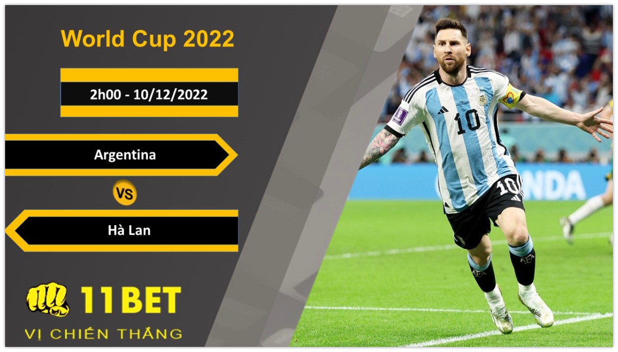 11BET Soi kèo Argentina vs Hà Lan, 2h00, 10/12/2022