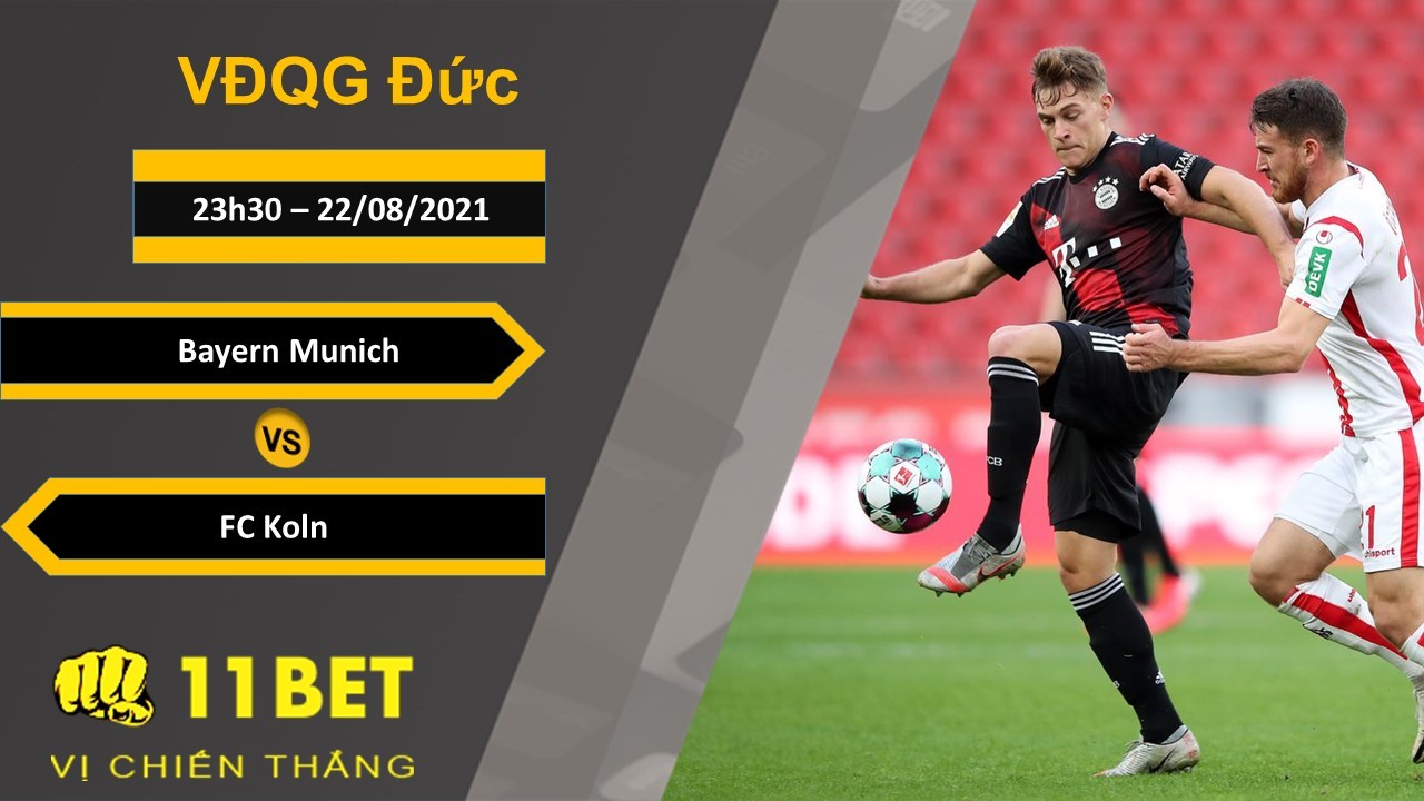 11BET Soi kèo Bayern Munich vs FC Koln, 23h30, 22/08/2021