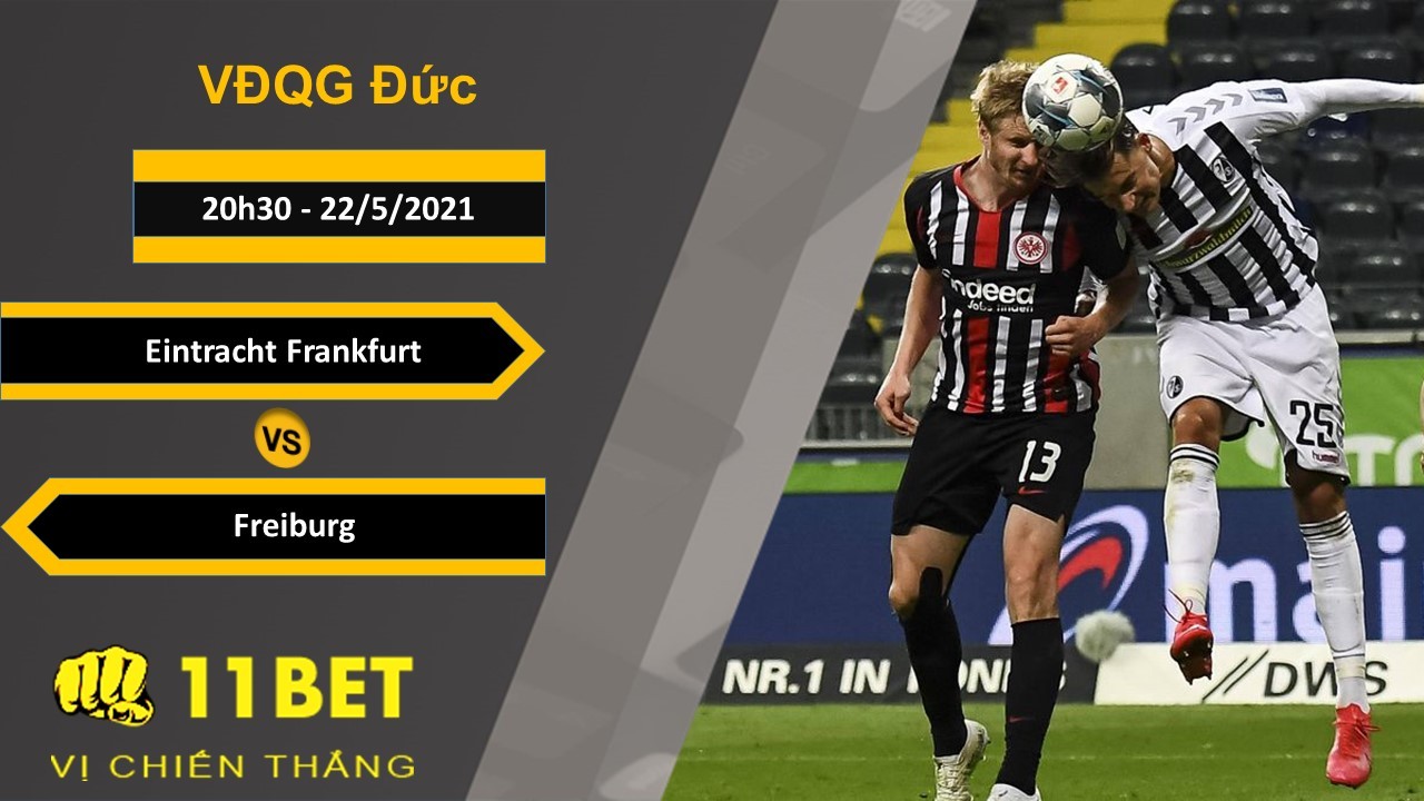 11BET Soi kèo Eintracht Frankfurt vs Freiburg, 20h30, 22/5/2021