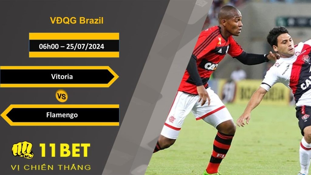 11BET Soi kèo Vitoria vs Flamengo, 06h00, 25/07/2024