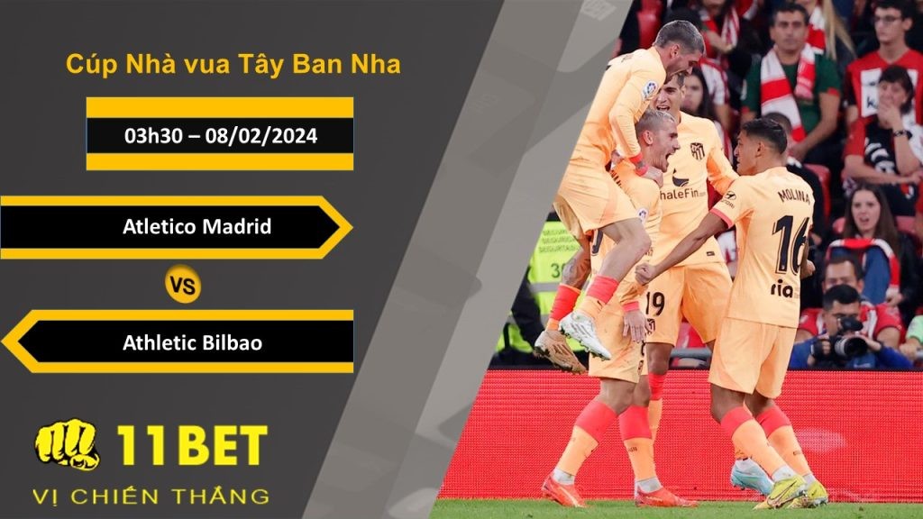 11BET Soi kèo  Atletico Madrid vs Athletic Bilbao, 03h30, 08/02/2024