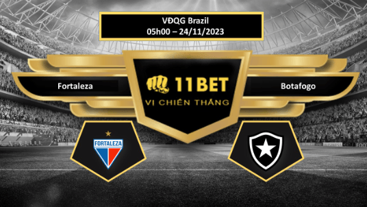 11BET Tip bóng đá Fortaleza vs Botafogo, hôm nay 24/11/2023
