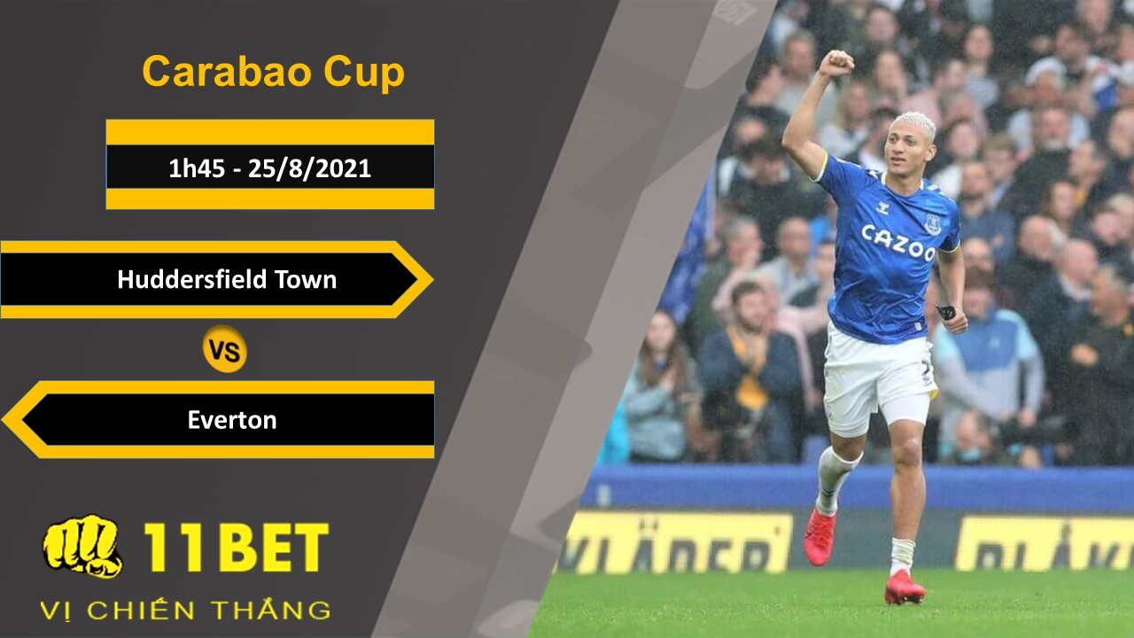 11BET Soi kèo Huddersfield Town vs Everton, 1h45, 25/8/2021