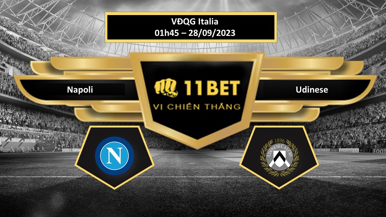 11BET Tip bóng đá  Napoli vs Udinese , hôm nay 28/09/2023