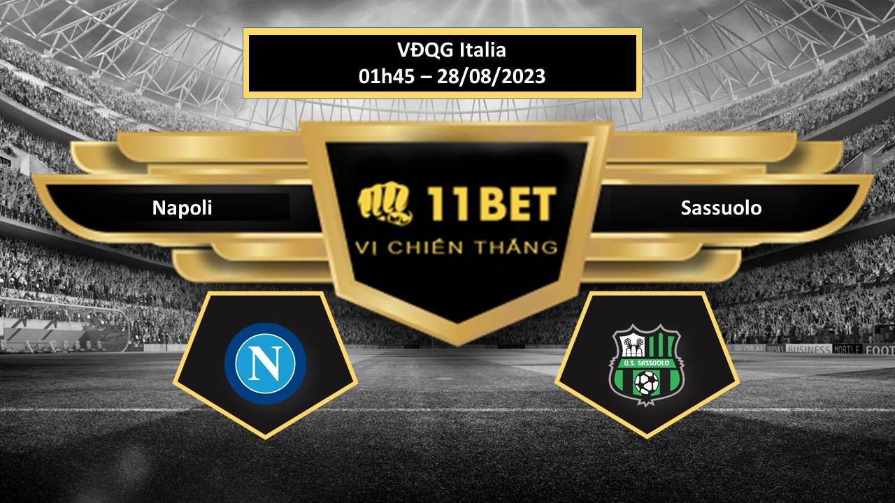 11BET Tip bóng đá Napoli vs Sassuolo, hôm nay 28/08/2023