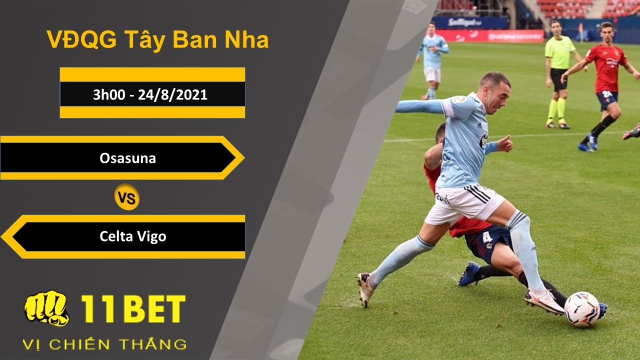11BET Soi kèo Osasuna vs Celta Vigo, 3h00, 24/8/2021
