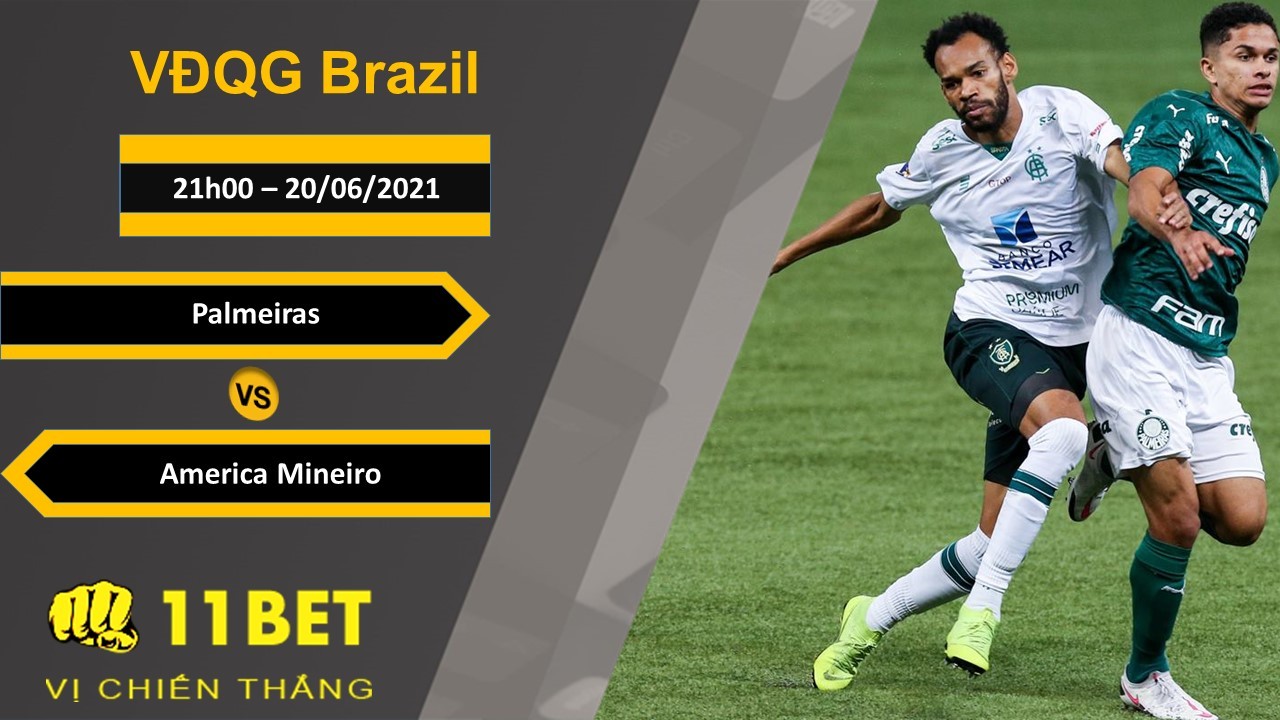 11BET Soi kèo Palmeiras vs America MG, 21h00, 20/06/2021