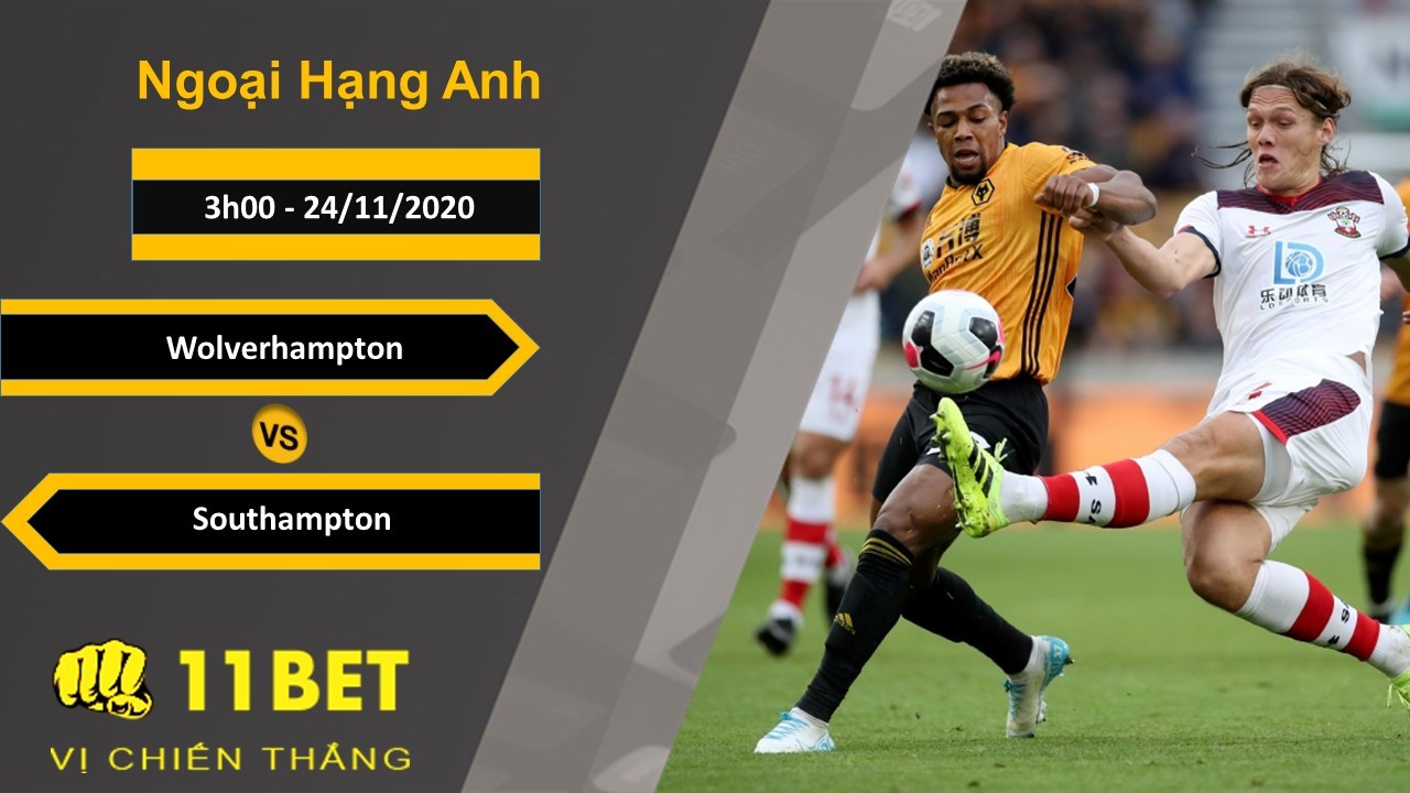 11BET Soi kèo Wolverhampton vs Southampton, 3h00, 24/11/2020