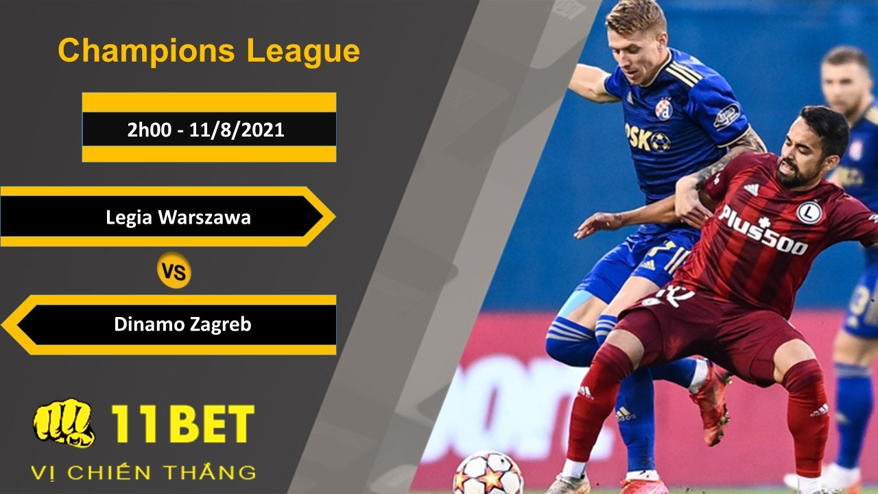 11BET Soi kèo Legia Warszawa vs Dinamo Zagreb, 2h00, 11/8/2021