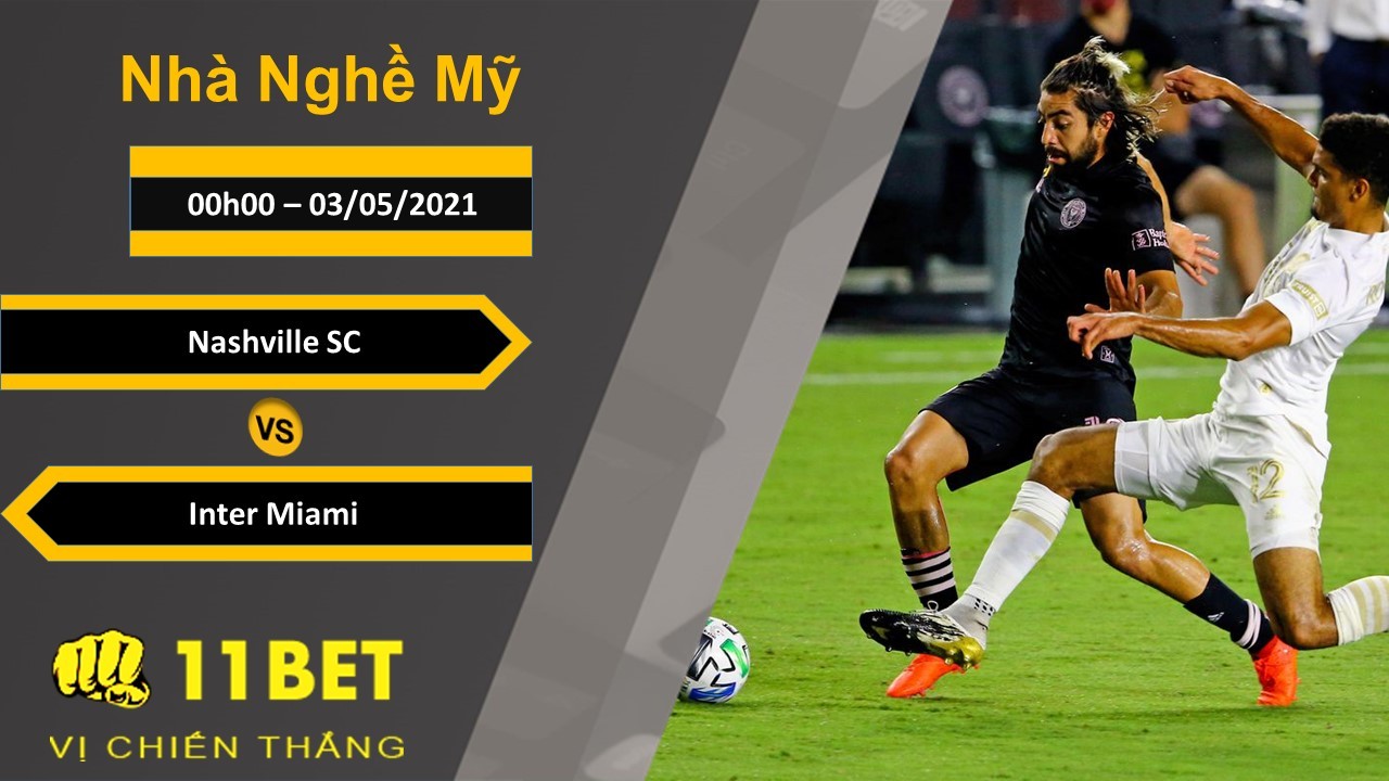 11BET Soi kèo Nashville SC vs Inter Miami, 0h00, 03/05/2021