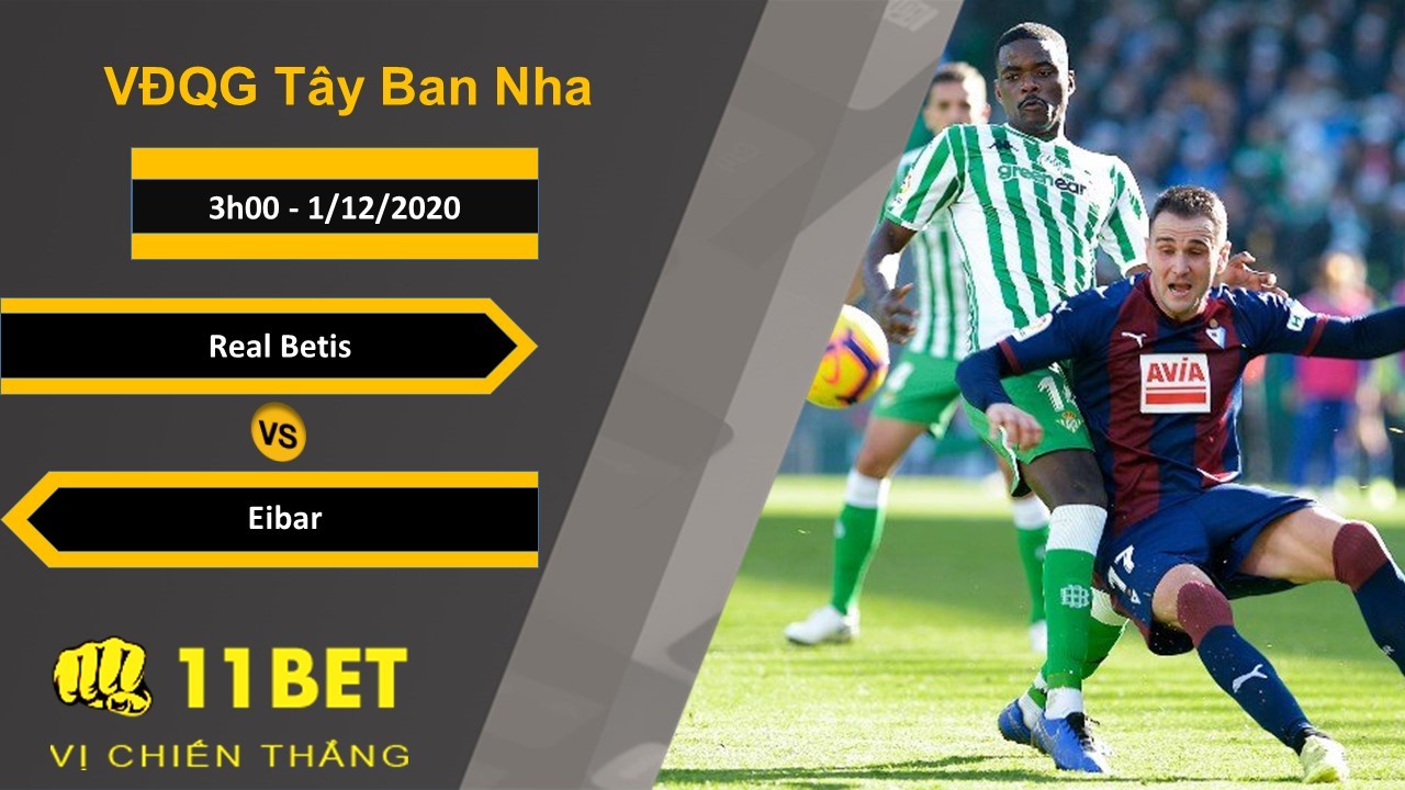 11BET Soi kèo Real Betis vs Eibar, 3h00, 1/12/2020