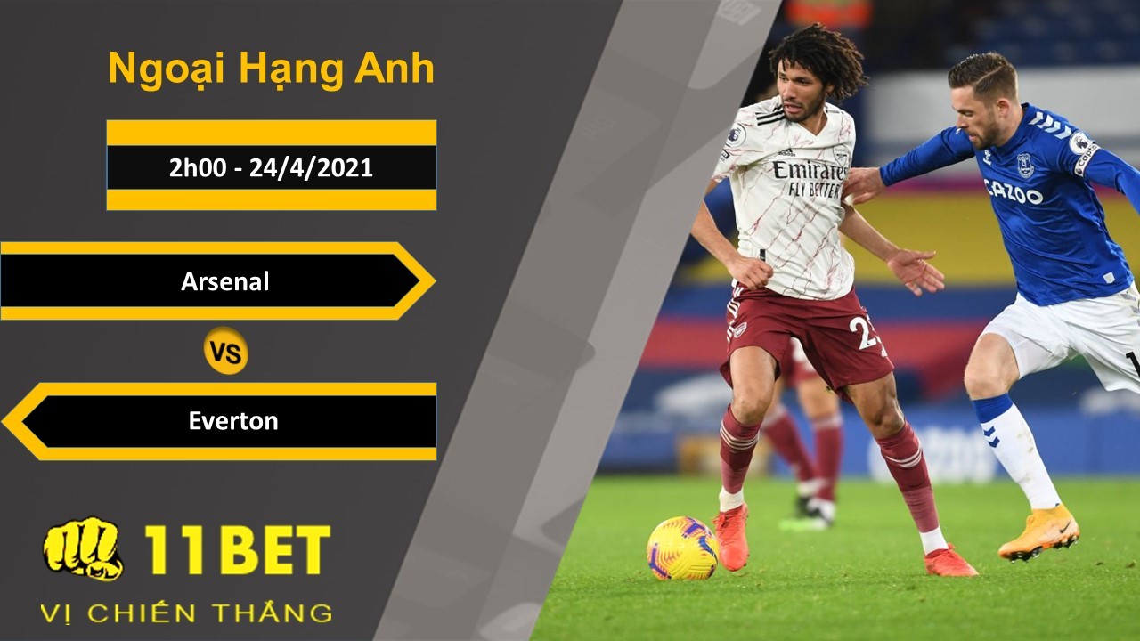 11BET Soi kèo Arsenal vs Everton, 2h00, 24/4/2021